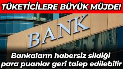 Bankaların habersiz sildiği para puanlar geri talep edilebilir
