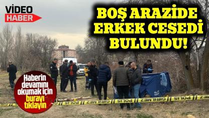 Boş arazide ceset bulundu