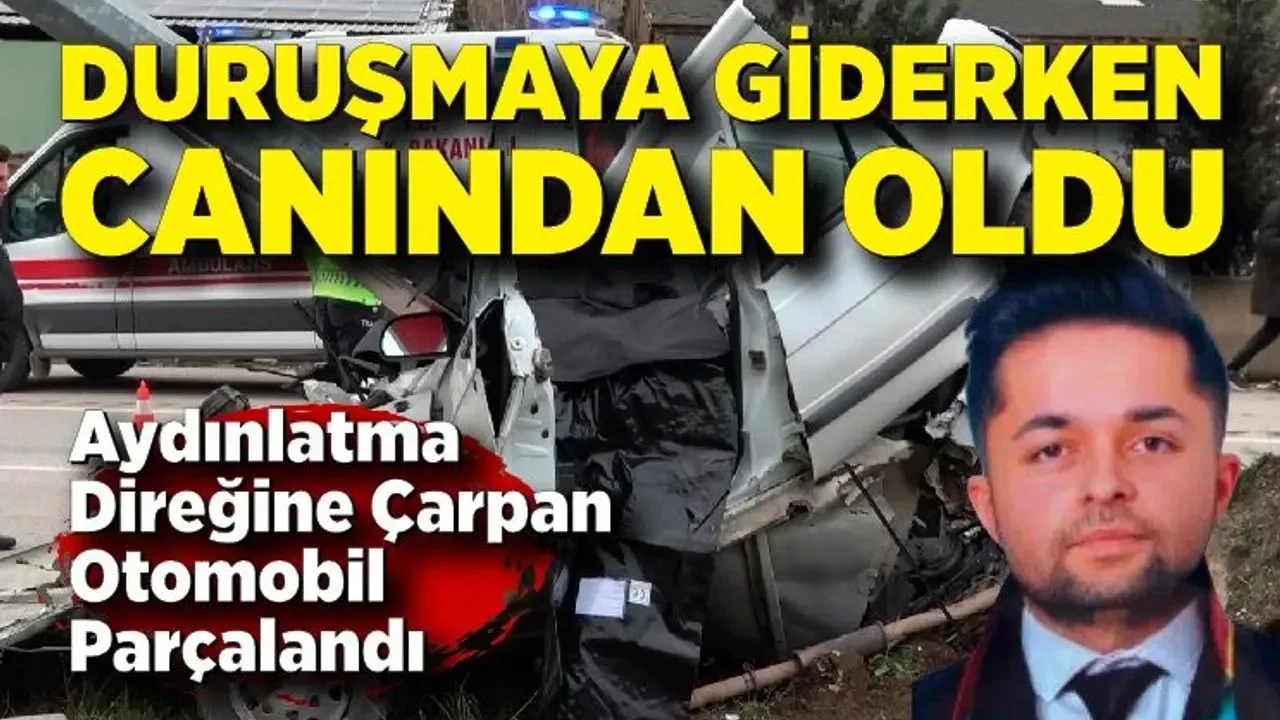 Genç avukat duruşmaya giderken hayatını kaybetti!