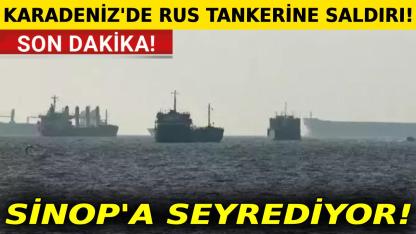 Karadeniz'de saldırıya uğrayan Rus tankeri Sinop'a seyir ediyor