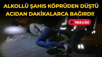 Komşuda üzen olay! Köprüden düşen şahıs ağır yaralandı