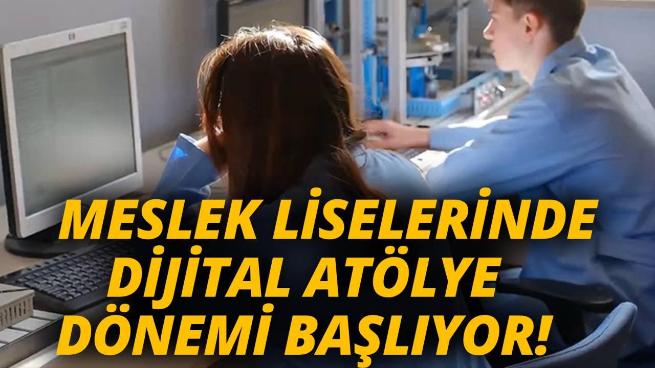 Meslek liselerinde &quot;dijital atölye&quot; dönemi başlıyor