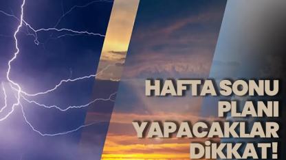 Meteoroloji paylaştı: Hafta sonu hava nasıl olacak?