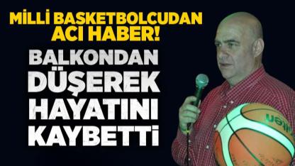 Milli basketbolcunun acı ölümü
