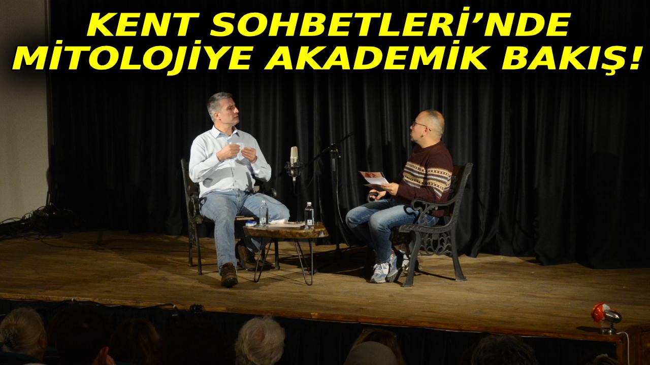 Mitoloji ve toplumsal hafıza Kent Sohbetleri&#039;nde masaya yatırıldı