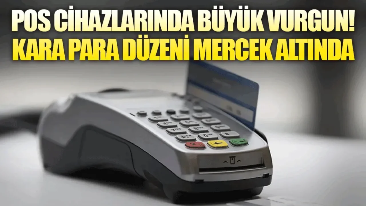 POS cihazlarının yasa dışı kullanımı mercek altında