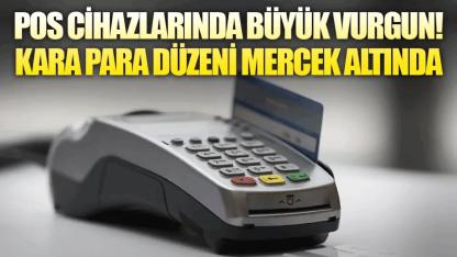 POS cihazlarının yasa dışı kullanımı mercek altında