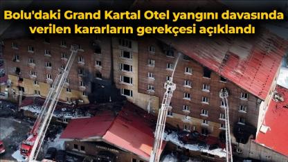 Bolu'daki Grand Kartal Otel yangını davasında verilen kararların gerekçesi açıklandı