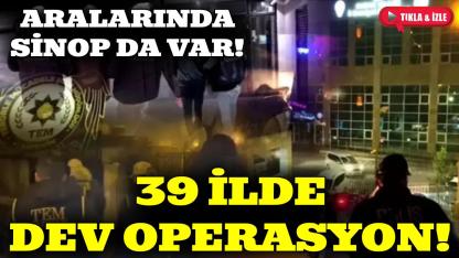 Sinop dahil 39 ilde FETÖ'ye ağır darbe