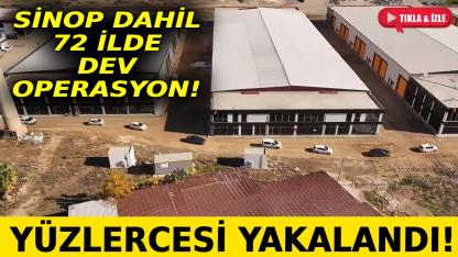Sinop dahil 72 ilde zehir tacirlerine darbe