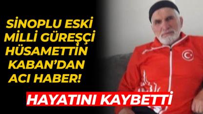 Sinoplu eski milli güreşçi hayatını kaybetti