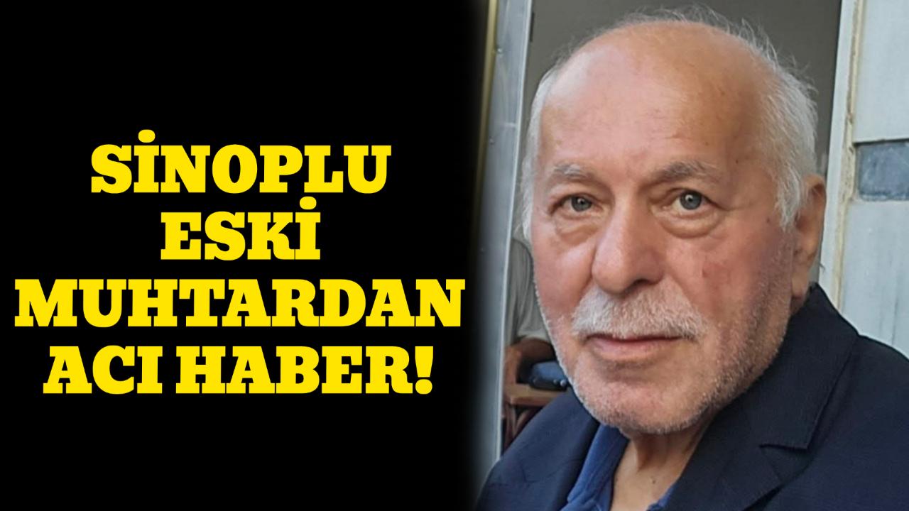 Sinoplu eski muhtar hayatını kaybetti