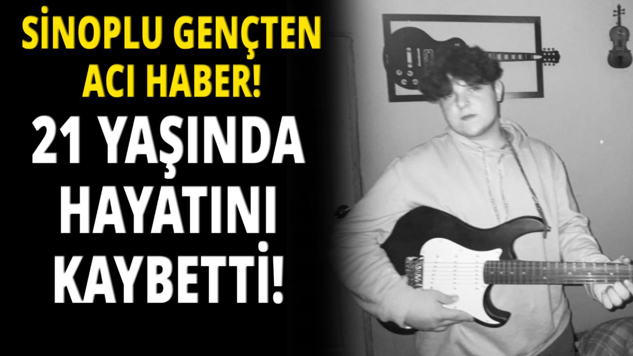 Sinoplu genç kazada hayatını kaybetti