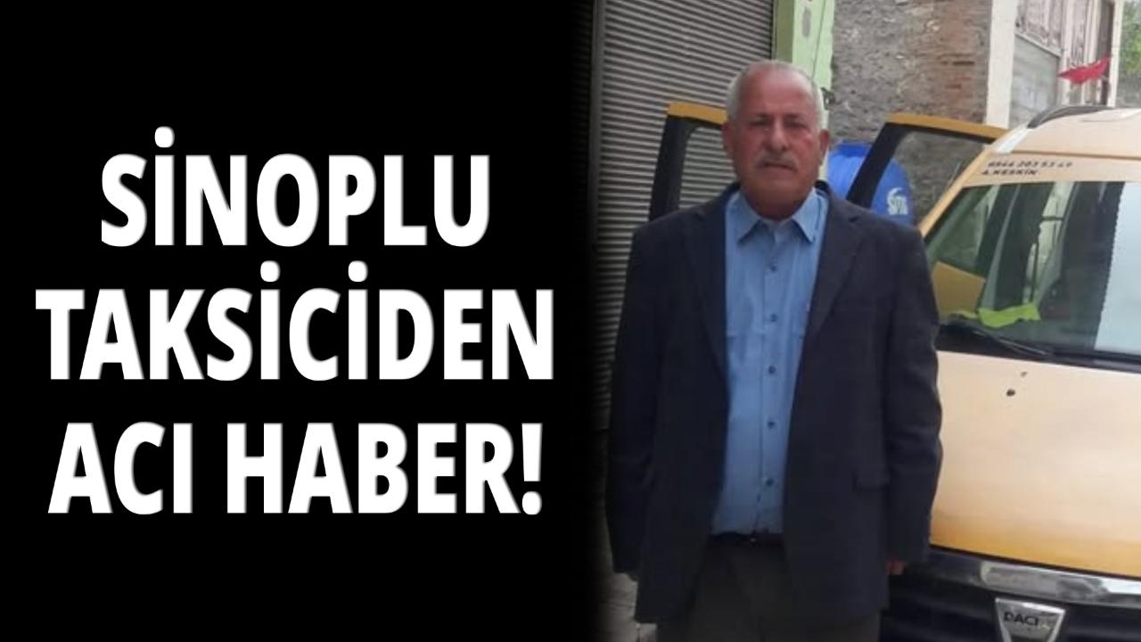 Sinoplu taksici hayatını kaybetti