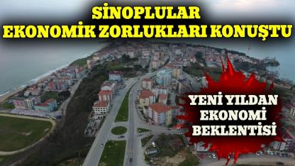 Sinoplu yurttaşların yeni yıldan ekonomi beklentisi