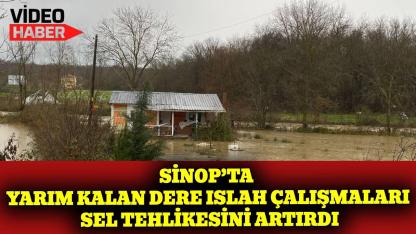 Sinop’ta dere taşkınları yeniden gündemde