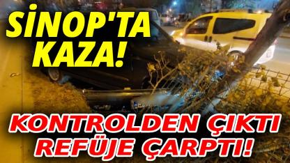 Sinop'ta kontrolden çıkan araç refüje çarptı!