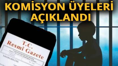Suça sürüklenen çocukları araştırma komisyonu üyeleri Resmi Gazete’de