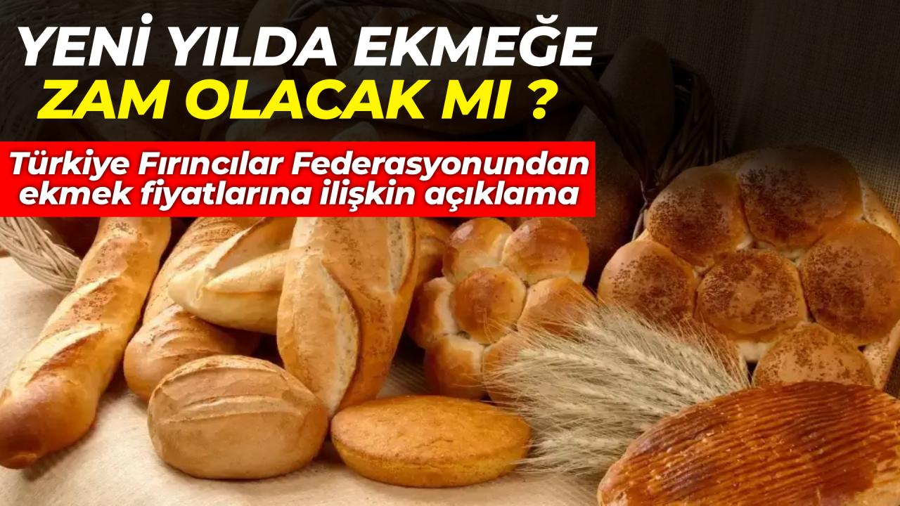 Türkiye Fırıncılar Federasyonu'ndan ekmeğe zam açıklaması