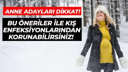 Uzmanından anne adaylarına kış enfeksiyonlarına karşı korunma önerileri