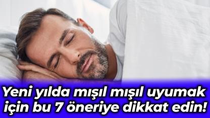 Yeni yılda mışıl mışıl uyumak için bu 7 öneriye dikkat edin