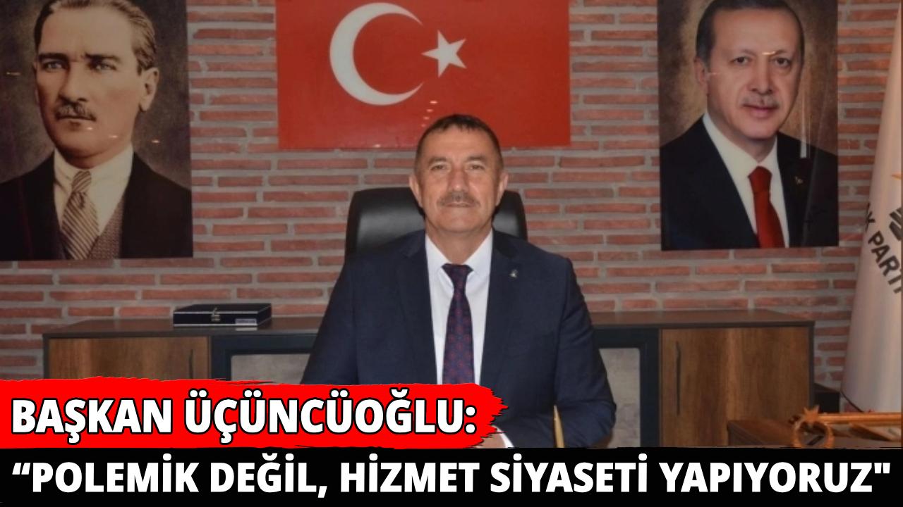 AK Parti İl Başkanı Üçüncüoğlu’ndan polemiklere net mesaj