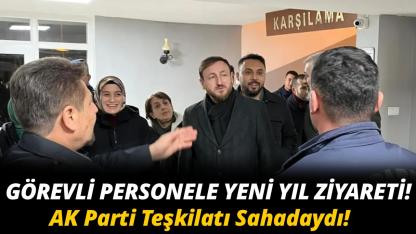 AK Parti teşkilatından yılbaşı mesaisindeki personele vefa ziyareti