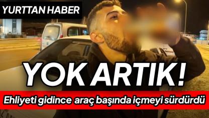 Alkollü yakalandı, araç başında içti