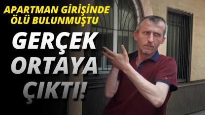 Apartman önünde ölü bulunmuştu: Asıl nedeni ortaya çıktı