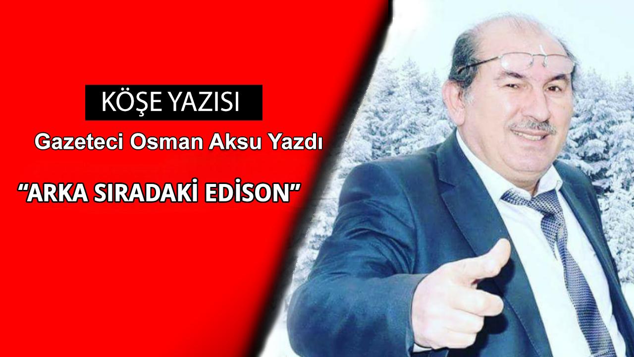 “ARKA SIRADAKİ EDİSON”