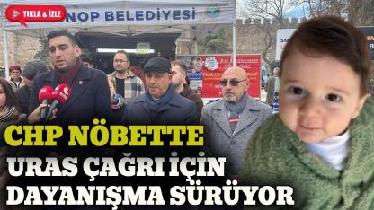 CHP Sinop İl Başkanlığı Uras için destek nöbetinde