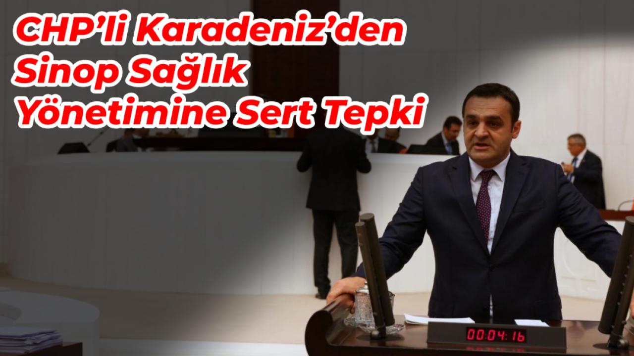 CHP’li Karadeniz’den Sinop sağlık yönetimine sert tepki