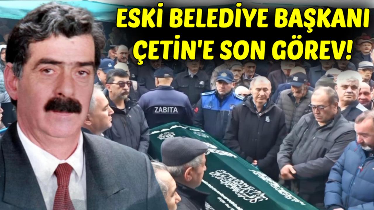 Eski Gerze Belediye Başkanı Çetin son yolculuğuna uğurlandı