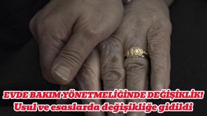 Evde bakım yönetmeliğinde değişiklik yapıldı