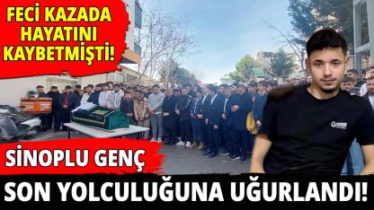 Feci kazada hayatını kaybeden Sinoplu genç toprağa verildi