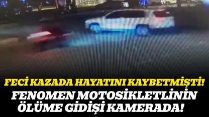 Feci kazada hayatını kaybetmişti, fenomen motosikletlinin ölüme gidişi kamerada