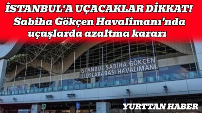 İstanbul'a uçacaklar dikkat!  Uçuşların yüzde 15'i iptal edilecek