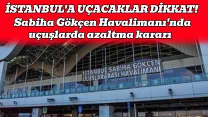 İstanbul'a uçacaklar dikkat!  Uçuşların yüzde 15'i iptal edilecek