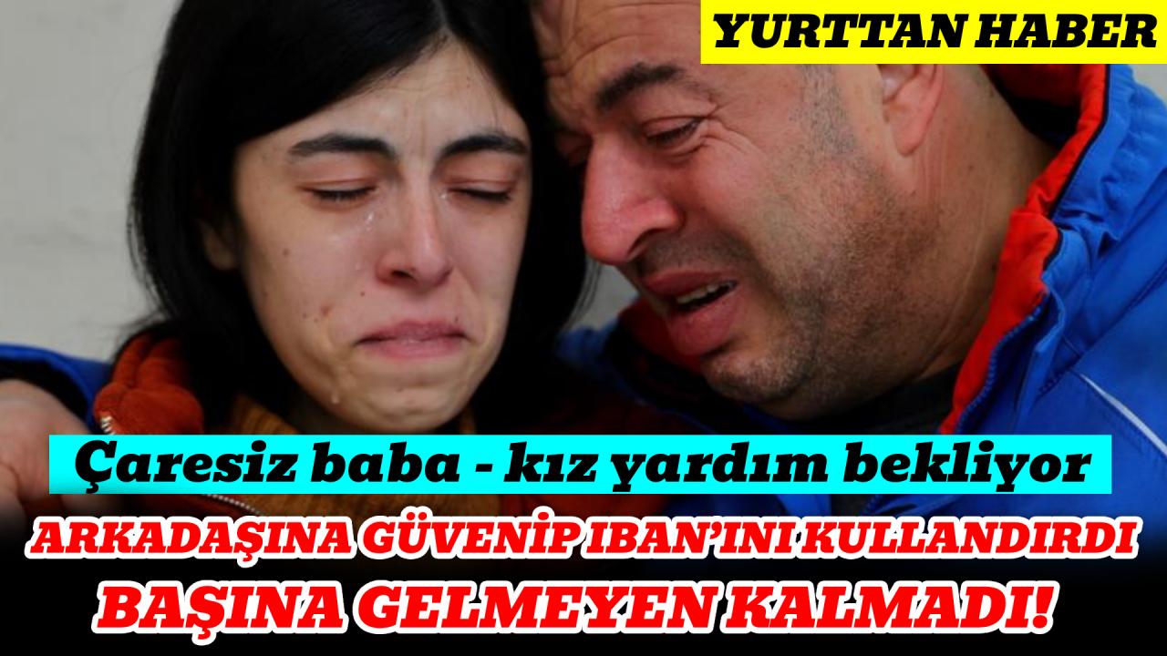 İyi niyeti onu perişan etti, arkadaşına güvenip IBAN'ını kullandırdı, hayatı zehir oldu