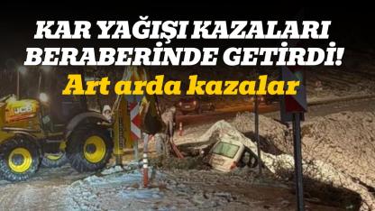 Kar yağışı kazaları beraberinde getirdi