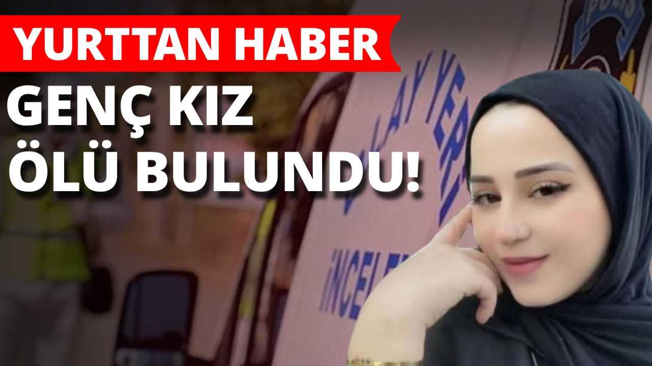 Kayıp genç kızın gömülü halde cansız bedeni bulundu