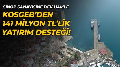 KOSGEB'den Sinop’a 141 Milyon TL yatırım desteği