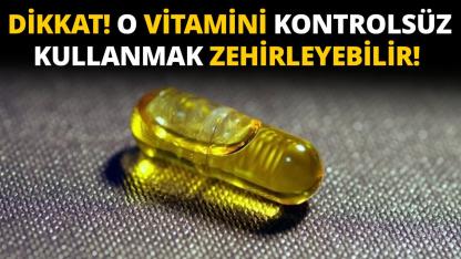 Kontrolsüz D vitamini kullanımı zehirlenmeye yol açabiliyor