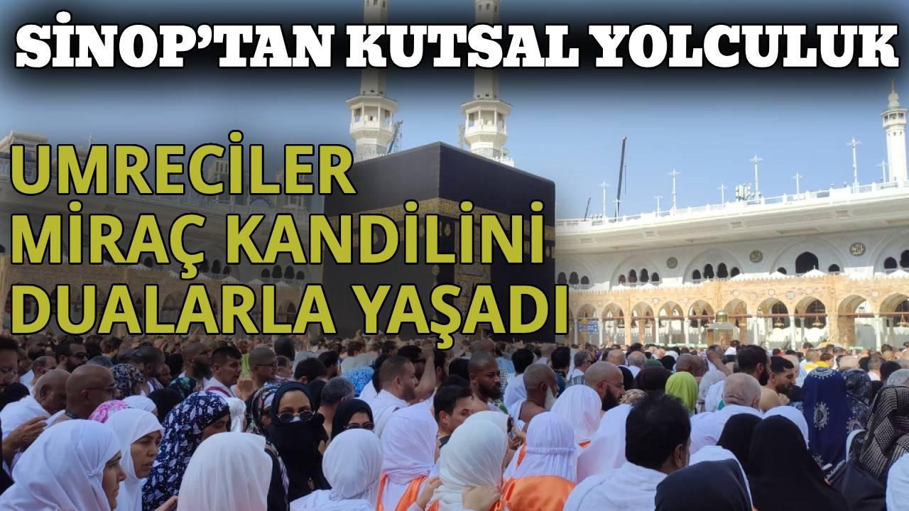 Sinoplu umreciler Miraç Gecesini Kâbe’de kutladı