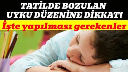 Tatilde bozulan uyku, okula uyumu zorlaştırıyor