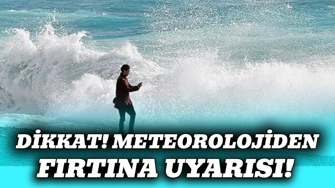 Meteorolojiden denizlerde fırtına uyarısı