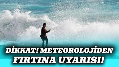 Meteorolojiden denizlerde fırtına uyarısı