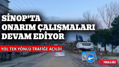 Sinop’ta çöken yolda onarım çalışmaları sürüyor
