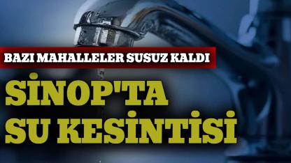 Sinop’ta su kesintisi yaşandı