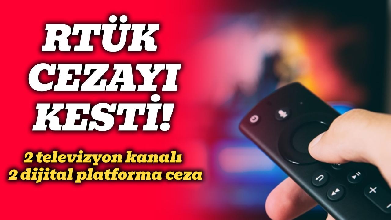 RTÜK'ten 2 televizyon kanalı ve 2 dijital platforma ceza